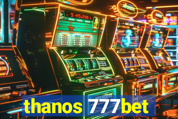 thanos 777bet